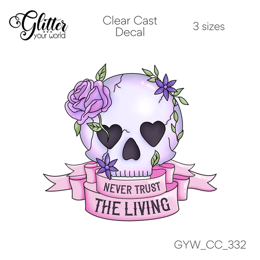 Never Trust The Living CC_332 Clear Cast Decal