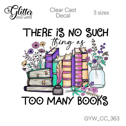 No Such Thing As Too Many Books CC_363 Clear Cast Decal